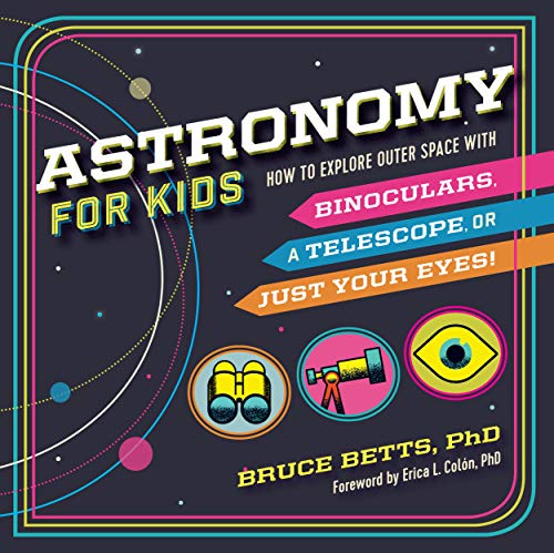 Astronomy for Kids: How to Explore Outer Space with Binoculars, a Telescope, or Just Your Eyes! (English Edition)