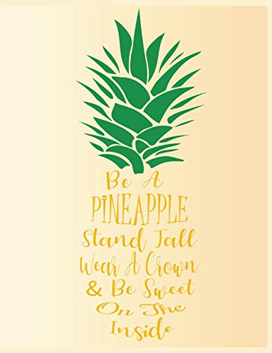 Be A Pineapple Stand Tall Wear A Crown & Be Sweet On The Inside: Funny Quotes Sketchbook for Adults/Children Fruits Lovers to Sketching, Whiting, ... 120 Blank Pages (GREEN&YELLOW&CREME Pattern)