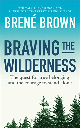 Braving the Wilderness: The quest for true belonging and the courage to stand alone (English Edition)