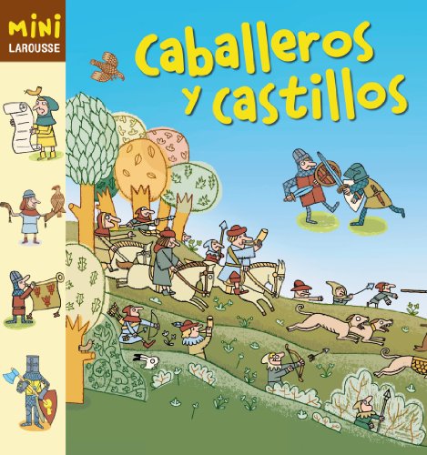 Caballeros y Castillos (LAROUSSE - Infantil / Juvenil - Castellano - A partir de 5/6 años - Colección Mini Larousse)