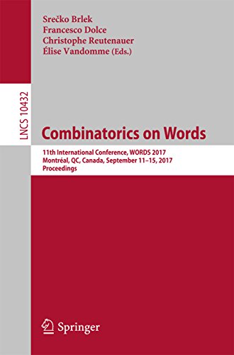 Combinatorics on Words: 11th International Conference, WORDS 2017, Montréal, QC, Canada, September 11-15, 2017, Proceedings (Lecture Notes in Computer Science Book 10432) (English Edition)