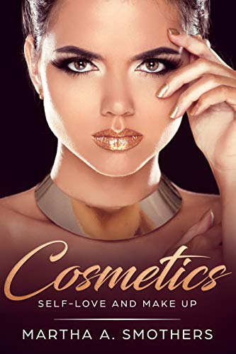 Cosmetics: Self-Love and Make Up (English Edition)