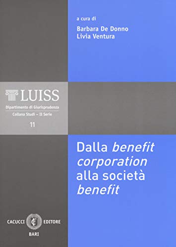 Dalla benefit corporation alla società benefit. Nuova ediz. (LUISS Dipartimento di giurisprudenza. Studi. II serie)