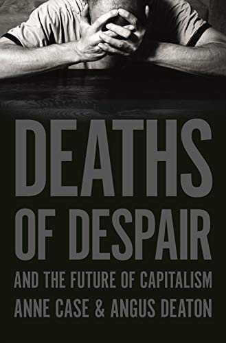 Deaths of Despair and the Future of Capitalism