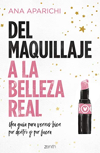 Del maquillaje a la belleza real: Una guía para vernos bien por dentro y por fuera (Zenith Her)