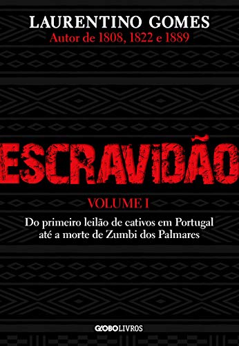 Globo Livros Escravidão ? Vol. 1: Do primeiro leilão de cativos em Portugal até a Morte de Zumbi Dos Palmares