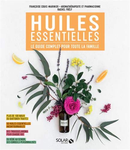 Huiles Essentielles - le Guide Complet pour Toute la Famille