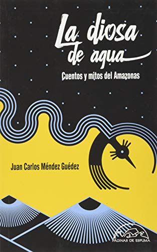 La diosa de agua: Cuentos y mitos del Amazonas: 291 (Voces / Literatura)