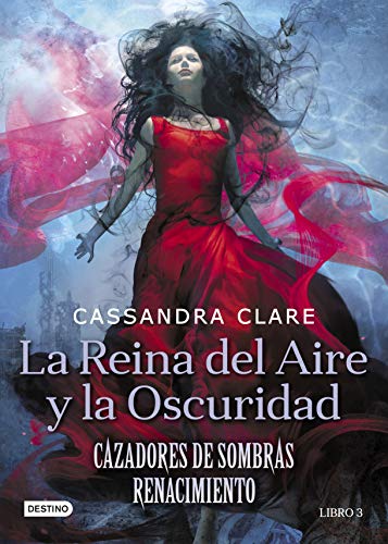 La Reina del Aire y la Oscuridad: Cazadores de sombras: Renacimiento 3 (Cazadores de Sombras. Renacimiento)