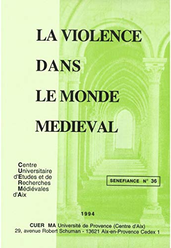 La violence dans le monde médiéval (Sénéfiance t. 36) (French Edition)