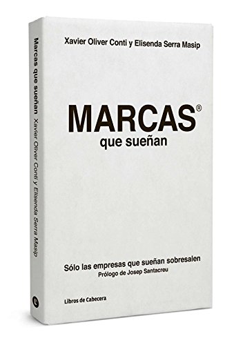 Marcas Que Sueñan: Sólo Las Empresas Que Sueñan Sobresalen: Solo las empresas que sueñan sobresalen (TEMATICOS SECTORIALES)