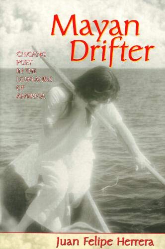 Mayan Drifter: Chicano Poet in the Lowlands of America [Idioma Inglés]