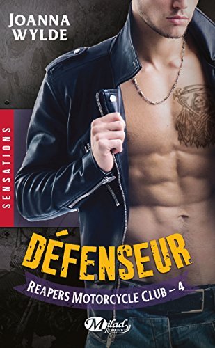 Reapers Motorcycle Club, T4 : Défenseur (SENSATIONS)