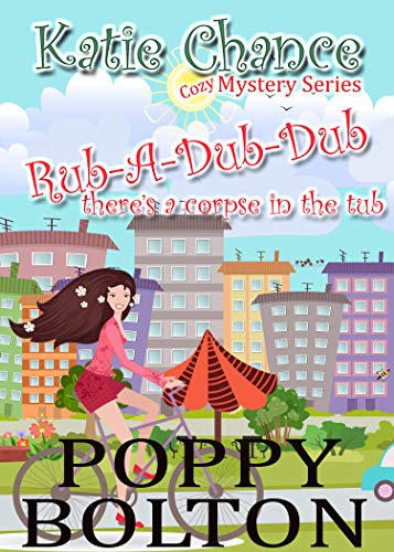 Rub-A-Dub-Dub There's a Corpse in the Tub: A Small Town Cozy Mystery (Katie Chance Cozy Mystery Series Book 1) (English Edition)