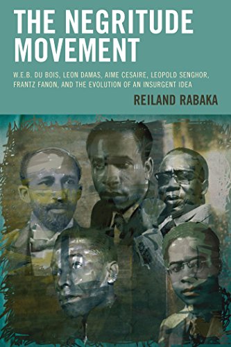 The Negritude Movement: W.E.B. Du Bois, Leon Damas, Aime Cesaire, Leopold Senghor, Frantz Fanon, and the Evolution of an Insurgent Idea (Critical Africana Studies) (English Edition)