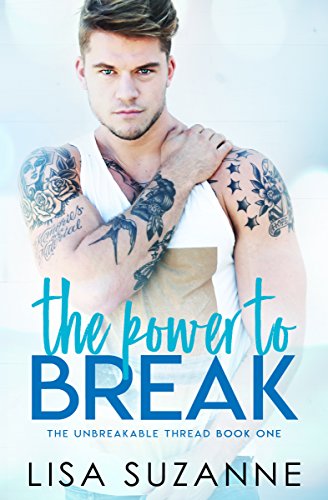 The Power to Break (The Unbreakable Thread Book 1) (English Edition)