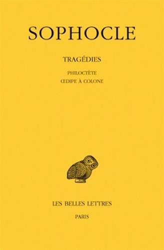 Tragedies. tome III : philoctete - oedipe a colone: 3 (Collection Des Universites De France)