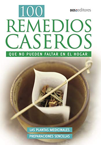 100 REMEDIOS CASEROS: que no pueden faltar en el hogar