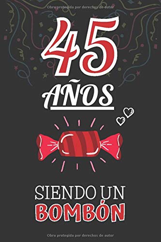 45 Años Siendo un BOMBÓN: Regalo de 45 Cumpleaños para Hombre y Mujer ~ Regalo 45 años Original Divertido y Especial para los Cuarenta y cinco ~ Cuaderno de Notas