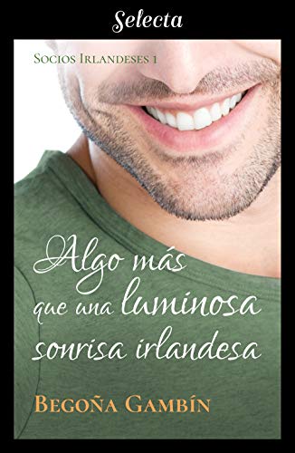 Algo más que una luminosa sonrisa irlandesa (Socios Irlandeses 1)