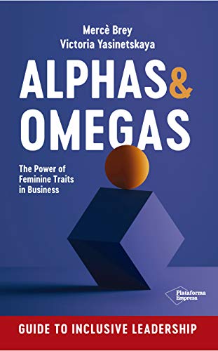 Alphas & omegas: the power of feminine traits in business