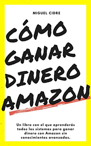 AMAZON Afiliados : Cómo ganar DINERO vendiendo productos: Aprende a ganar dinero con Amazon con esta simple guía