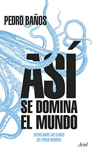 Así se domina el mundo: Desvelando las claves del poder mundial (Ariel)