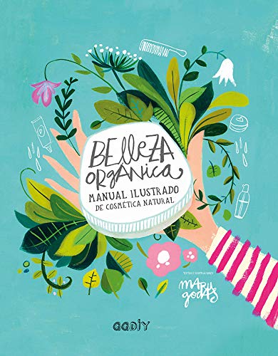 Belleza orgánica. Manual ilustrado de cosmética natural (GGDiy)