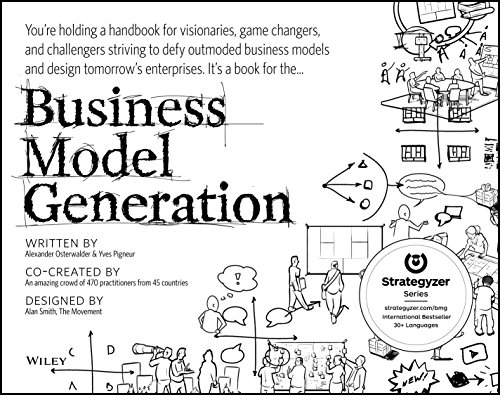 Business Model Generation: A Handbook for Visionaries, Game Changers, and Challengers (Strategyzer)