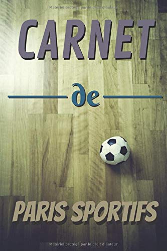 Carnet de paris sportifs: Ce carnet vous permet de le remplir avec vos paris sportifs avec les résultats afin d'en garder des traces grâce à ses 101 pages pré-remplies - Format de 6 X 9 pouces -