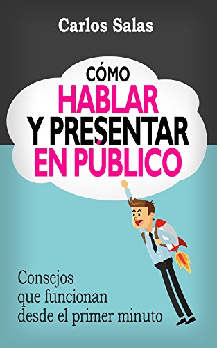 Cómo Hablar y Presentar en Público: Consejos que funcionan desde el primer minuto