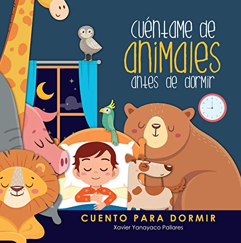 Cuéntame de Animales Antes de Dormir: Cuento Ilustrado Infantil de Animales para bebes y niños - Cuento para dormir - Buenas Noches - 6x6 pulgadas