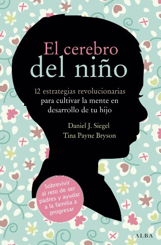 El cerebro del niño: 12 estrategias revolucionarias para cultivar la mente en desarrollo de tu hijo (Educación)