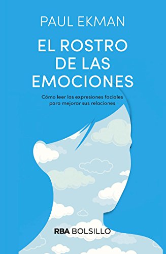 El rostro de las emociones: Cómo leer las expresiones faciales para mejorar sus relaciones (NO FICCIÓN)