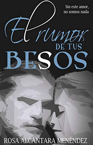 El rumor de tus besos (La fragancia de lo infinito nº 1)