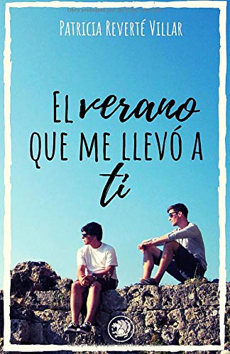 El verano que me llevó a ti: Premio literario Amazon 2019. Una novela lgtb sobre amores de verano. (Dani y Marcos)