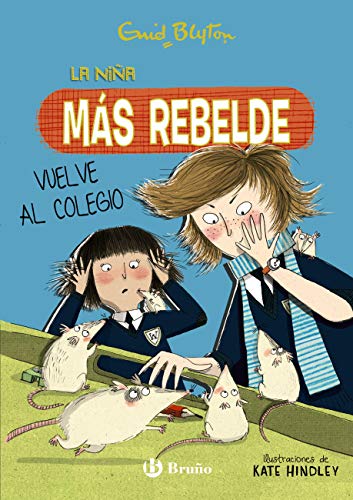 Enid Blyton. La niña más rebelde, 2. La niña más rebelde vuelve al colegio (Castellano - A PARTIR DE 10 AÑOS - PERSONAJES Y SERIES - Enid Blyton. La niña más rebelde)