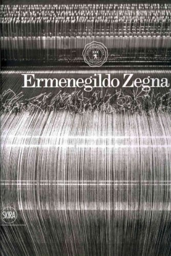 Ermenegildo Zegna: An Enduring Passion for Fabrics, Innovation, Quality and Style