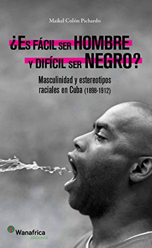 ES FACIL SER HOMBRE Y DIFICIL SER NEGRO