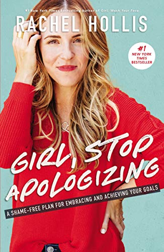 Girl, Stop Apologizing: A Shame-Free Plan for Embracing and Achieving Your Goals (Girl, Wash Your Face) (English Edition)