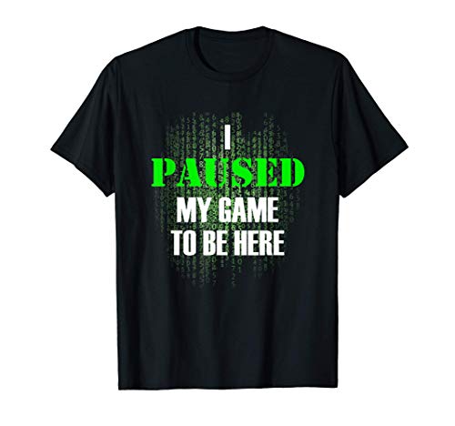 I Paused My Game To Be Here Online Gamer Camiseta