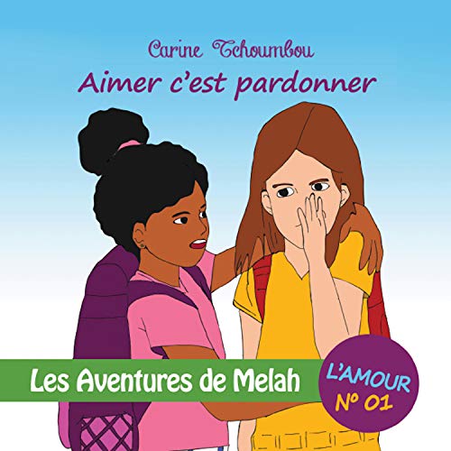 Les Aventures de Melah: Aimer c’est pardonner (L’amour t. 1) (French Edition)