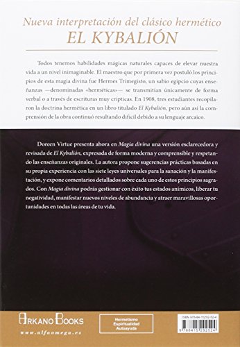 Magia Divina. Los Siete Secretos Sagrados De La Manifestación. Nueva Interpretación Del Clásico Hermético El Kybalión