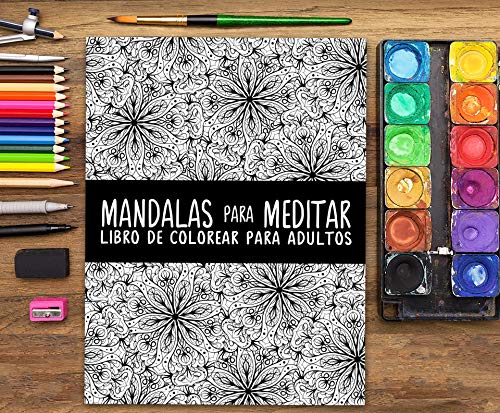 Mandalas Para Meditar: Libro De Colorear Para Adultos