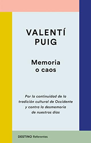 Memoria o caos: Por la continuidad de la tradición cultural de Occidente y contra la desmemoria de nuestros días (REFERENTES)