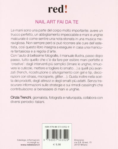 Nail art fai da te. Come realizzare perfettamente manicure classica, french, ricostruzione con gel e tip, decorazioni (Bella e in forma)