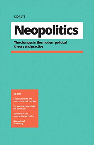 Neopolitics: The Changes In The Modern Political Landscape (English Edition)