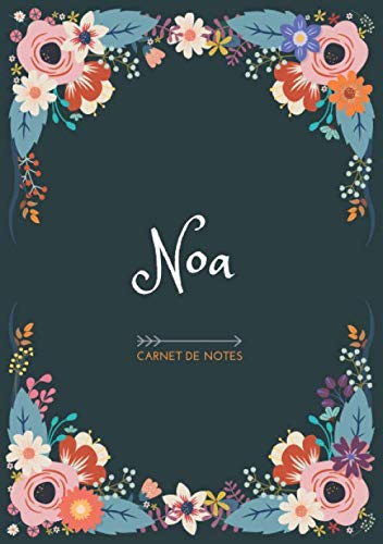 Noa - Carnet de notes: Design floral, Prénom personnalisé Noa | Cadeau d'anniversaire ,Saint Valentin pour femme, maman, soeur, copine, fille, amie | Ligné, Petit Format A5 (14.8 x 21 cm)