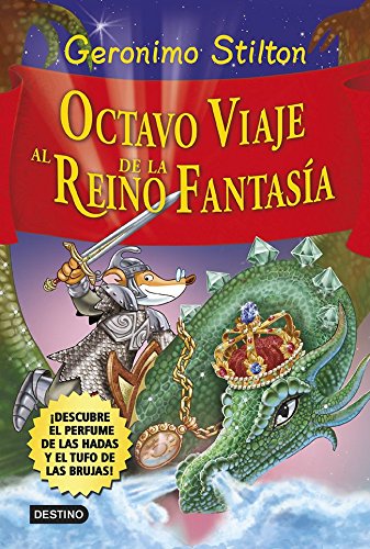 Octavo viaje al Reino de la Fantasía: ¡Descubre el perfume de las hadas y el tufo de las brujas! (Geronimo Stilton)