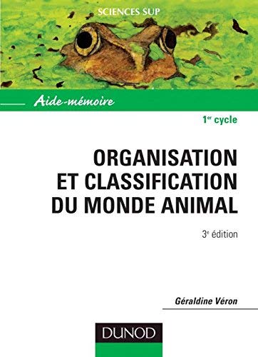 [[Organisation et classification du monde animal - 3Ã¨me Ã©dition - Aide-mÃ©moire: Aide-mÃ©moire (Sciences Sup)]] [By: VÃ©ron, GÃ©raldine] [August, 2002]